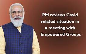 PM reviews Covid related situation in a meeting with Empowered Groups