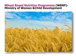 Wheat Based Nutrition Programme (WBNP) of Anganwadi Services and RMK