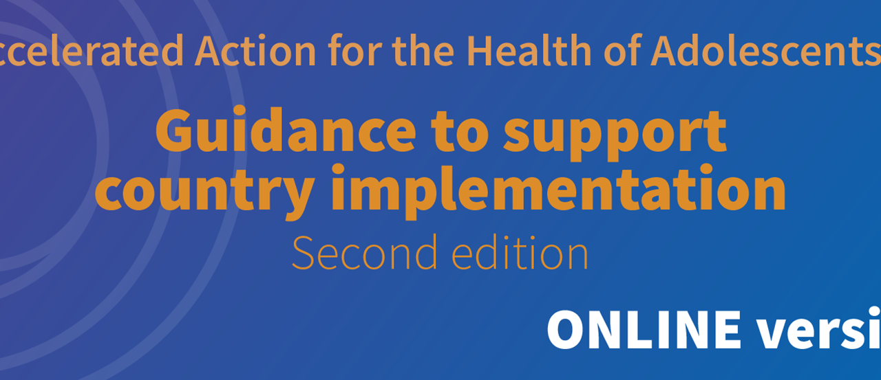 WHO releases a web version of the second edition of its Global Accelerated Action for the Health of Adolescents (AA-HA!) guidance