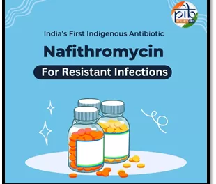 Nafithromycin: Country’s First Indigenous Antibiotic