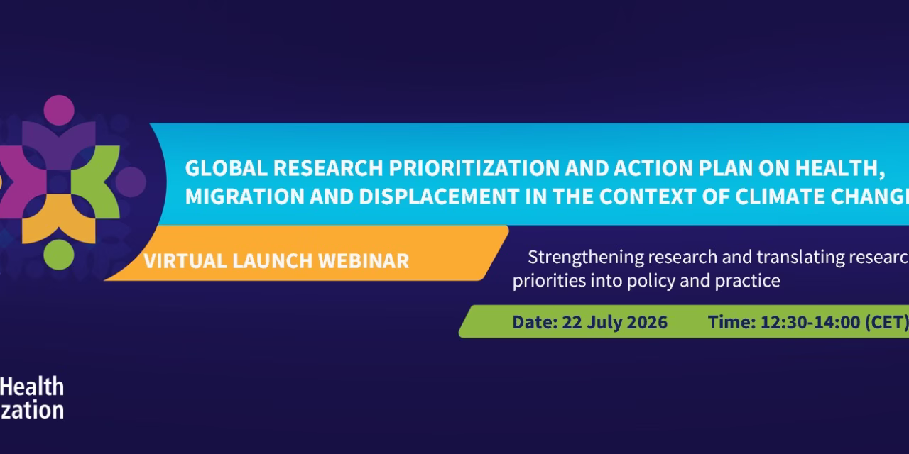 Launch webinar: Global research prioritization and action plan on health, migration and displacement in the context of climate change